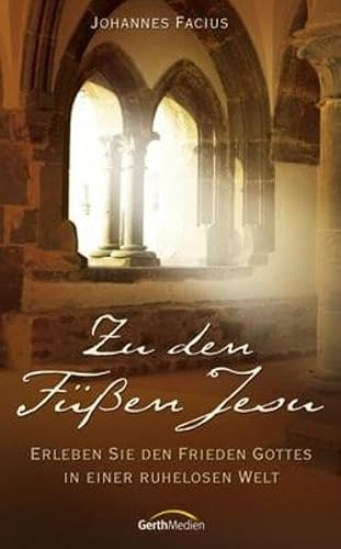 Zu den Füssen Jesu: Erleben Sie den Frieden Gottes in einer ruhelosen Welt