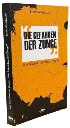 Die Gefahren der Zunge - Wie hüte ich meine Zunge? - Imam Al-Ghazali