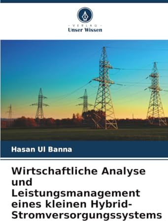 Wirtschaftliche Analyse und Leistungsmanagement eines kleinen Hybrid-Stromversorgungssystems: DE