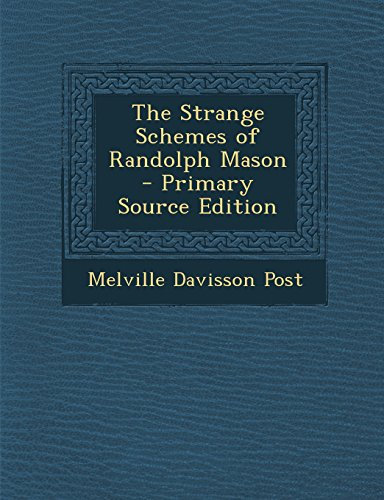 The Strange Schemes of Randolph Mason - Primary Source Edition