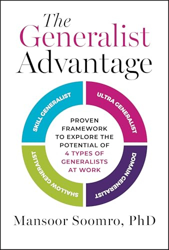 The Generalist Advantage: Proven Framework to Explore the Potential of 4 Types of Generalists at Work