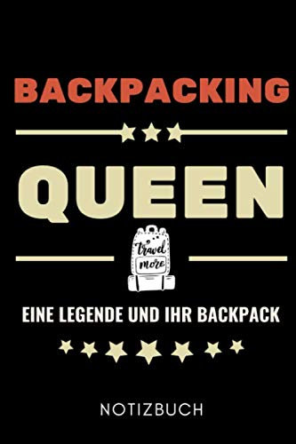BACKPACKING QUEEN EINE LEGENDE UND IHR RUCKSACK NOTIZBUCH: A5 REISETAGEBUCH Geschenke für Reisenden Papa | Reisebuch | Weltenbummler | Backpacking | Work and Travel | Weltreise planen | Geschenkidee