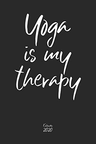 Yoga is my therapy Kalender 2020: Lustiger Yoga Spruch Wochenplaner Planer Terminkalender als Geschenk zum Muttertag Geburtstag für Fitness Yogalehrer ... I A5 Softcover 110 Seiten für das Jahr 2020