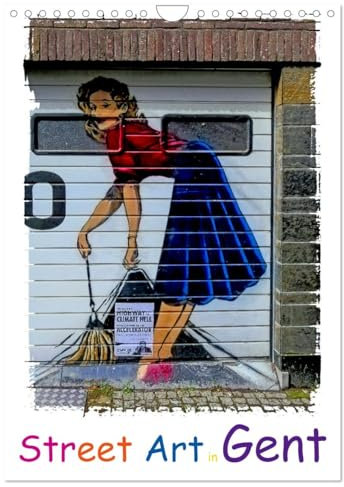 Street Art in Gent (Wandkalender 2025 DIN A4 hoch), CALVENDO Monatskalender: Lebendige Street Art in der historischen und modernen belgischen Stadt Gent. (CALVENDO Kunst)