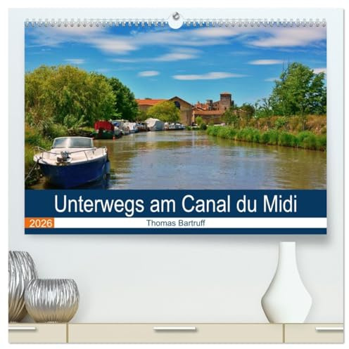 Unterwegs am Canal du Midi (hochwertiger Premium Wandkalender 2026 DIN A2 quer), Kunstdruck in Hochglanz: Gewöhnliches und außergewöhnliches am Canal du Midi (CALVENDO Orte)
