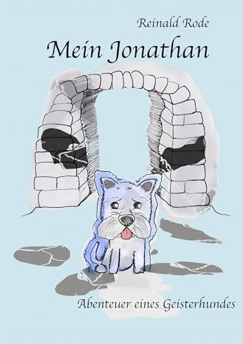 Mein Jonathan: Abenteuer eines Geisterhundes