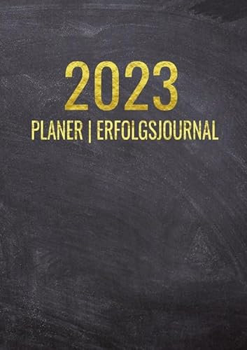 Terminkalender 2023 | Erfolgsjournal 2023 - Von Januar bis Dezember - mit Wöchentlicher Monatlicher Zielsetung - Vision Board - Motivationsplaner