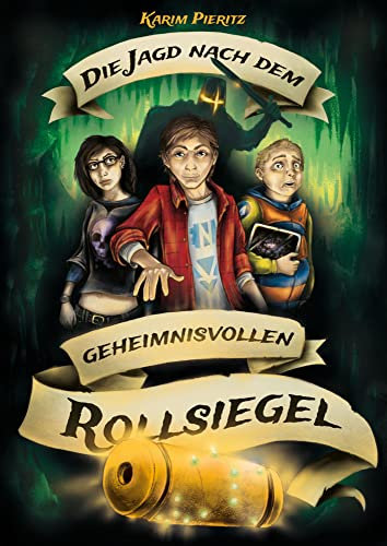 Die Jagd nach dem geheimnisvollen Rollsiegel - Spannendes Jugendbuch ab 12 Jahren für Jungen und Mädchen: Jugendbücher für coole Teenager - ... ab 12-14 Jahren (Geheimnisvolle Jagd)