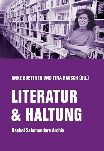 LITERATUR & HALTUNG: Rachel Salamanders Archiv