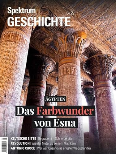 Spektrum Geschichte 4/2025 - Das Farbwunder von Esna (Spektrum Geschichte: Von der Menschwerdung bis in die Neuzeit)