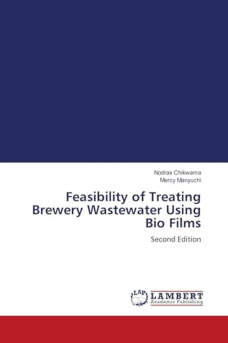 Feasibility of Treating Brewery Wastewater Using Bio Films: Second Edition