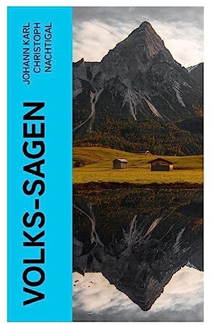 Volks-Sagen: Die erste deutsche Sagensammlung