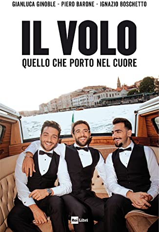 Il Volo. Quello che porto nel cuore