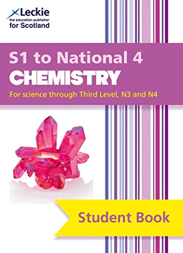 S1 to National 4 Chemistry: Complete course coverage from S1-National 4 chemistry (Leckie Student Book)