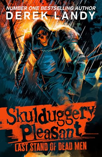 Last Stand of Dead Men: The Sunday Times bestselling dark fantasy adventure for children aged 11+ (Skulduggery Pleasant)