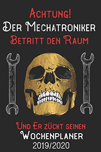 Achtung Der Mechatroniker Betritt den Raum und er zückt seinen Wochenplaner 2019/2020: DIN A5 Kalender / Terminplaner / Wochenplaner 2019 / 2020 18 Monate: Juli 2019 bis Dezember 2020