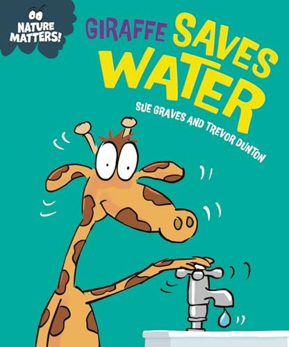 Giraffe Saves Water (Nature Matters)