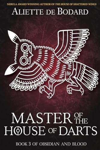 Master of the House of Darts: Volume 3 (Obsidian and Blood)