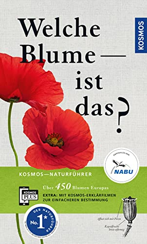 Welche Blume ist das?: Über 450 Blumen Europas. Mit kostenloser KOSMOS-PLUS-App mit Erklärfilmen zur einfacheren Bestimmung (Kosmos-Naturführer)