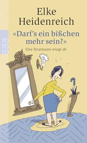 Darf's ein bisschen mehr sein?: Else Stratmann wiegt ab: Texte von 1975 - 1984