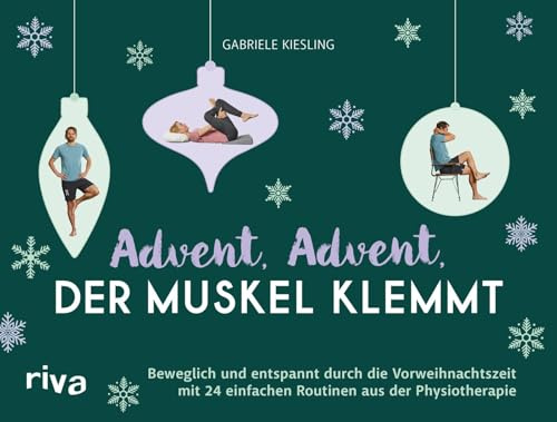 Advent, Advent, der Muskel klemmt: Beweglich und entspannt durch die Vorweihnachtszeit mit 24 einfachen Routinen aus der Physiotherapie | Adventskalender mit Übungen (Physiotherapie für zu Hause)