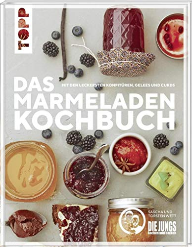 Das Marmeladen-Kochbuch. Mit den leckersten Konfitüren, Gelees und Curds der Blogger von Die Jungs kochen und backen: Mit liebevoll handgeletterten Etiketten für jede Sorte zum Download