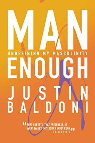 Man Enough: Undefining My Masculinity―By the Author, Actor, and Director Justin Baldoni