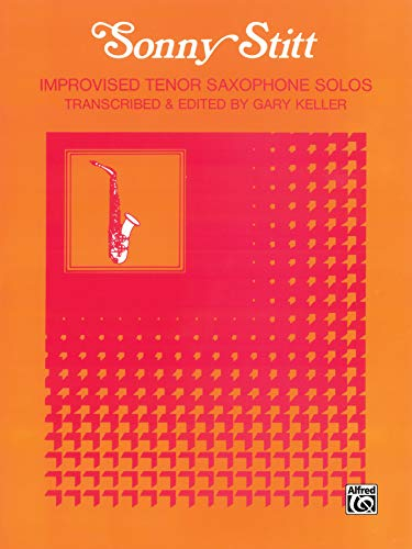 Improvised Tenor Saxophone Solos: Tenor Saxophone Solos: Sonny Stitt