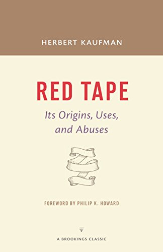 Red Tape: Its Origins, Uses, and Abuses (The Brookings Classic)