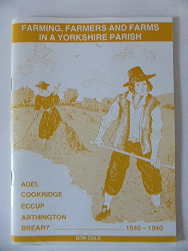 Farming, Farmers and Farms in a Yorkshire Parish: Adel, Cookridge, Eccup, Arthington, Breary..., 1540-1940