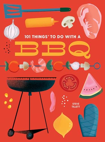 101 Things to Do With a BBQ (New Edition) (101 Cookbooks)