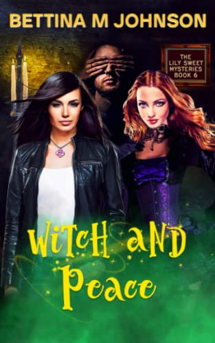 Witch and Peace: A Lily Sweet: Briar Witch Cozy Mystery Book 6 (Lily Sweet Mysteries)