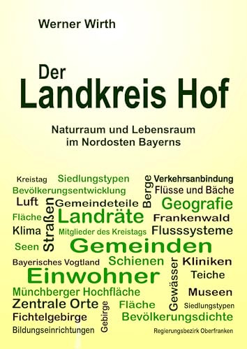 Der Landkreis Hof: Naturraum und Lebensraum im Nordosten Bayerns