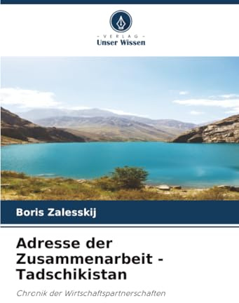 Adresse der Zusammenarbeit - Tadschikistan: Chronik der Wirtschaftspartnerschaften