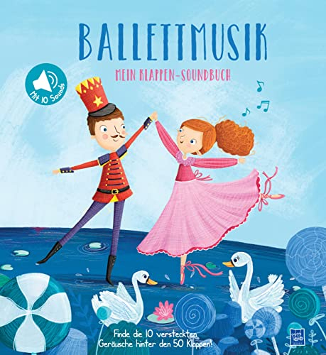 Mein Klappen-Soundbuch - Ballettmusik: Mein Klappen-Soundbuch. Finde die 10 versteckten Geräusche hinter den Klappen!