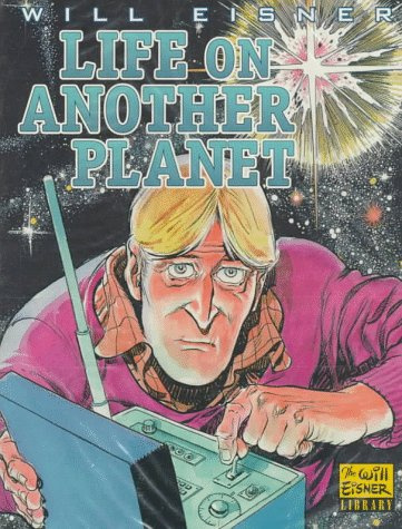 Life on Another Planet (Will Eisner Library)