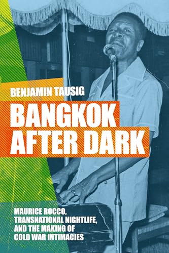 Bangkok after Dark: Maurice Rocco, Transnational Nightlife, and the Making of Cold War Intimacies