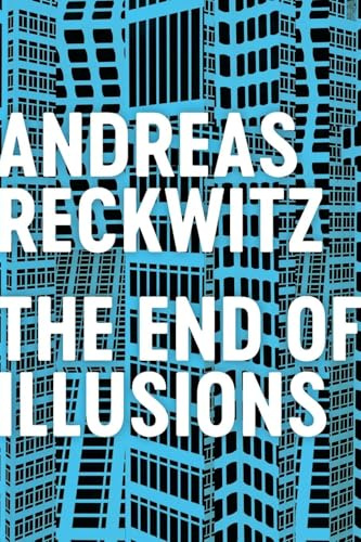 The End of Illusions: Politics, Economy, and Culture in Late Modernity