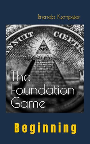The Foundation Game: Beginning (The Foundation Game Series -, Band 1)