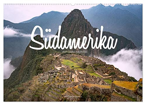 Südamerika - Von Quito nach Rio (Wandkalender 2026 DIN A2 quer), CALVENDO Monatskalender: Highlights eines Kontinents (CALVENDO Orte)