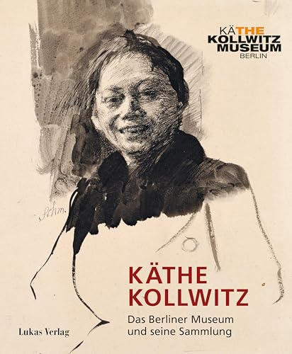 Käthe Kollwitz: Das Berliner Museum und seine Sammlung