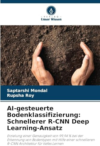 AI-gesteuerte Bodenklassifizierung: Schnellerer R-CNN Deep Learning-Ansatz: Erzielung einer Genauigkeit von 99,94 % bei der Erkennung von Bodentypen ... R-CNN Architektur für tiefes Lernen