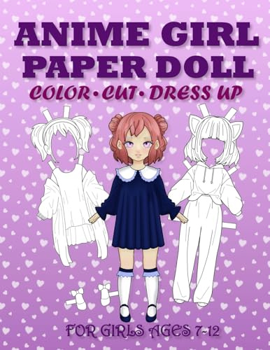 Anime Girl Paper Doll for Girls Ages 7-12: Anime Paper Doll for Girls Ages 7-12: Cut, Color, Dress up and Play. Coloring book for kids (Anime Paper Doll Series)