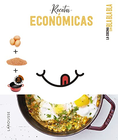Cocina sin bla bla bla. Recetas económicas (LAROUSSE - Libros Ilustrados/ Prácticos - Gastronomía)