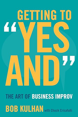 Getting to Yes And: The Art of Business Improv