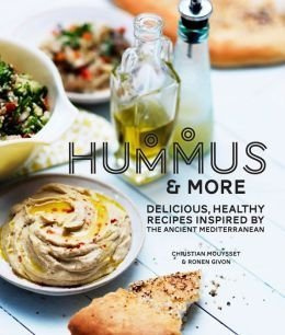 Hummus & More: Delicious, Healthy Recipes Inspired by the Ancient Mediterranean