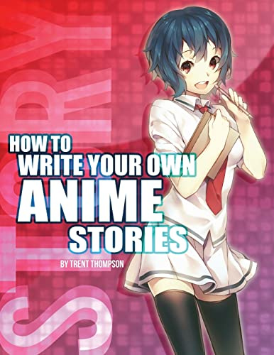 How to Write Your Own Anime Stories, volume one (The Anime Artist Collection, Band 1)