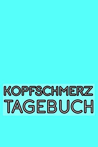 Kopfschmerz Tagebuch: Migränetagebuch für 1 Jahr Schmerztagebuch für Kopfschmerzen schnelles Protokoll zum Ankreuzen ca. A5
