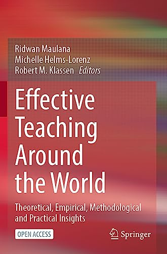 Effective Teaching Around the World: Theoretical, Empirical, Methodological and Practical Insights