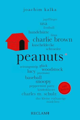 Peanuts. 100 Seiten: Alles über die Kultfiguren Snoopy, Charlie Brown & Co. von Charles M. Schulz (Reclam 100 Seiten)
